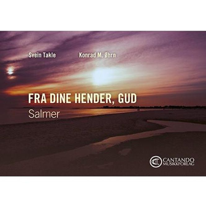 Hovedbilde Fra dine hender, Gud - Svein Takle/Konrad M. Øhrn