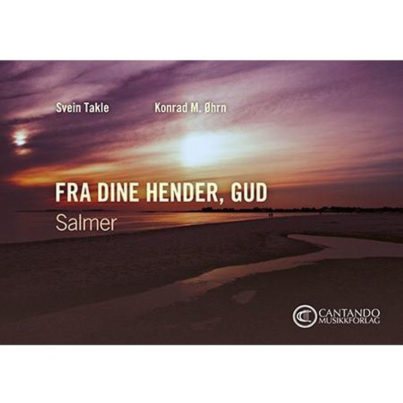 Fra dine hender, Gud - Svein Takle/Konrad M. Øhrn
